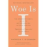 Woe Is I: The Grammarphobe's Guide to Better English in Plain English (Fourth Edition)