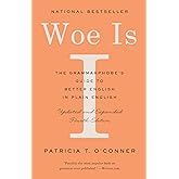 Woe Is I: The Grammarphobe's Guide to Better English in Plain English (Fourth Edition)