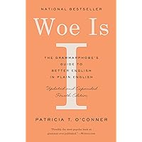 Woe Is I: The Grammarphobe's Guide to Better English in Plain English (Fourth Edition)