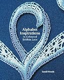 Alphabet Inspirations in Colored Bobbin Lace by Sandi Woods