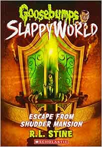 Escape From Shudder Mansion Goosebumps Slappyworld 5 5 Stine R L 9781338222999 Amazon Com Books