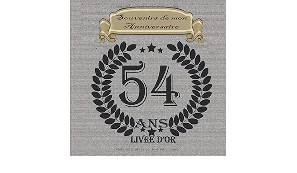 Souvenirs De Mon Anniversaire 54ans Un Petit Beau Livre D Or Avec Beaucoup D Espace Pour Les Salutations Les Felicitations Et Les Mots D Amour Livre Sympa Et Original 100page French Edition Sympa Livre Amazon Com Books