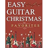 Easy Guitar Christmas Favorites: 24 Christmas Carols with Tabs, Chords, Lyrics