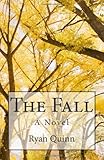 The Fall: A Novel, Ryan Quinn, 1456450662