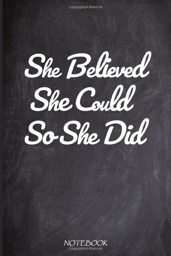 She Believed She Could So She Did Notebook: Inspirational Notebook,Composition Book, Unlined Notebook, 110 blank Pages of white paper, 6"x9" matte cover