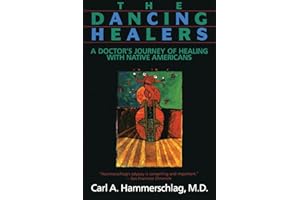 The Dancing Healers: A Doctor's Journey of Healing with Native Americans – A Yale-Trained Physician's Memoir on Synthesizing 
