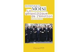 La géopolitique de l'émotion: Comment les cultures de peur, d'humiliation et d'espoir façonnent le monde (French Edition)