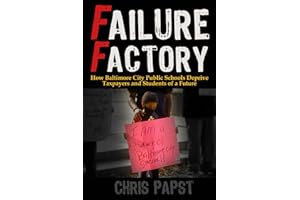 Failure Factory: How Baltimore City Public Schools Deprive Taxpayers and Students of a Future