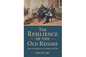 The Resilience of the Old Regime: Paths Around Democracy in Europe, 1832–1919