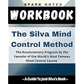 Workbook for José Silva's The Silva Mind Control Method: The Revolutionary Program by the Founder of the World's Most Famous Mind Control Course – A Guide To José Silva’s Book –