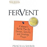Fervent: A Woman's Battle Plan to Serious, Specific and Strategic Prayer