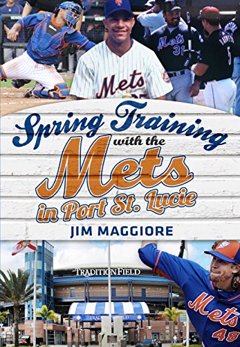 Spring Training with the Mets in Port St. Lucie (America Through Time) by Jim Maggiore