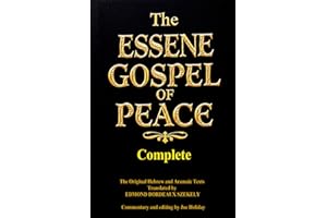 The Complete ESSENE GOSPEL OF PEACE Books one Through Four: The Essene Gospel of Peace – Complete Four Volumes in One