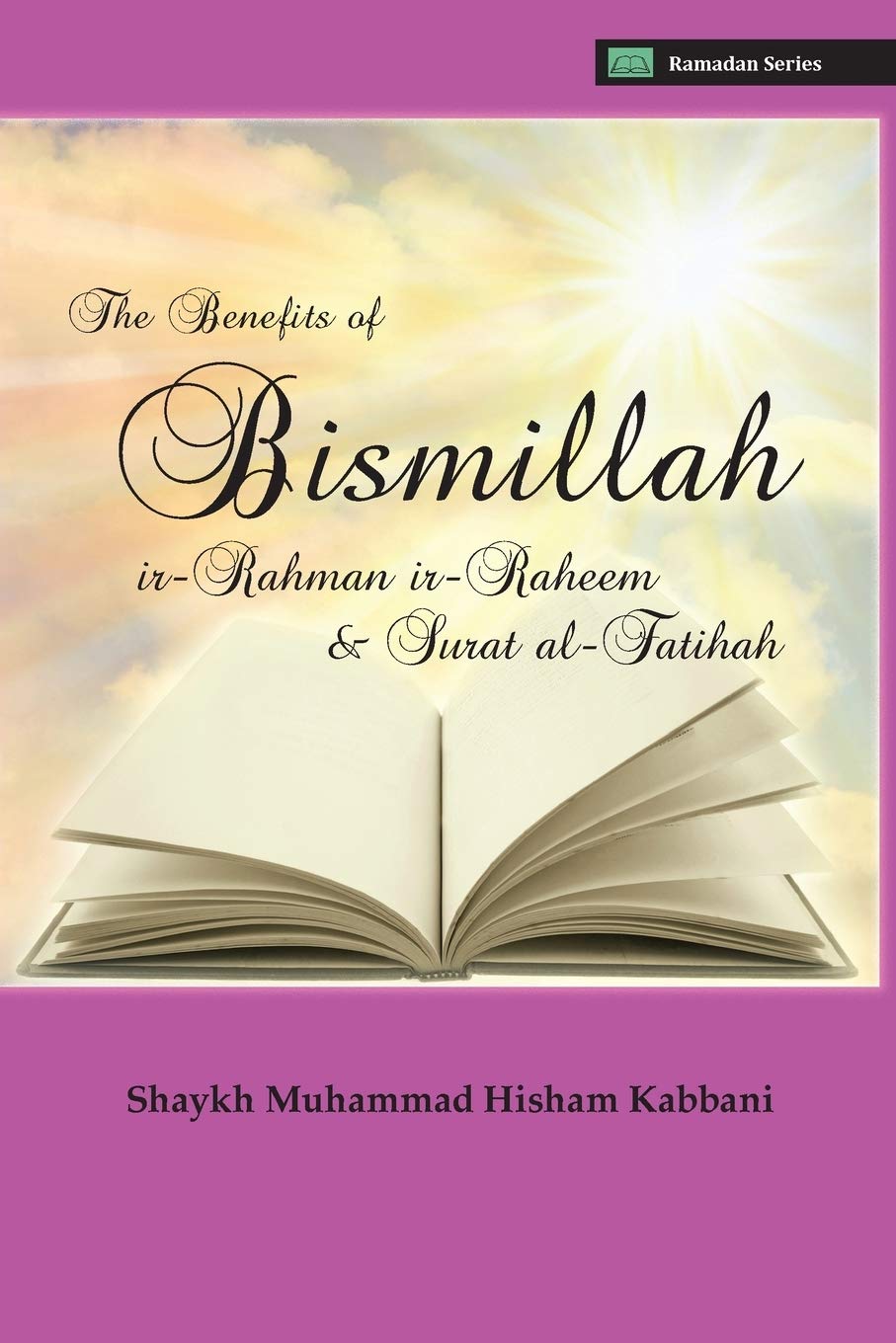 The Benefits Of Bismillahi R Rahmani R Raheem Surat Al Fatihah Kabbani Shaykh Muhammad Hisham Ad Daghestani Shaykh Abdallah Haqqani Shaykh Muhammad Nazim Adil 9781938058158 Amazon Com Books