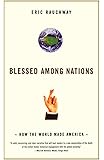 Blessed Among Nations: How the World Made America