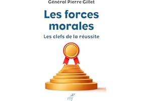 Les forces morales: Les clefs de la réussite (French Edition)