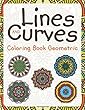 Lines and Curves: Coloring Book Geometric (Geometric Shapes and Art Book Series)