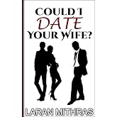 Could I Date Your Wife?