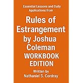Essential Lessons and Daily Applications from Rules of Estrangement by Joshua Coleman: Workbook Edition