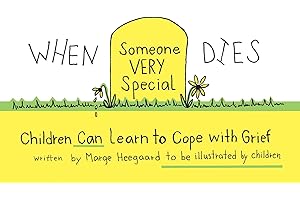 When Someone Very Special Dies: Children Can Learn to Cope with Grief (Drawing Out Feelings)
