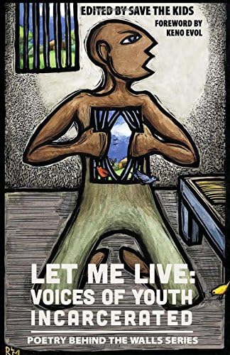 Let Me Live: Voices of Youth Incarcerated (Poetry Behind The Walls) Paperback – December 19, 2013