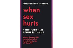 When Sex Hurts: A Woman's Guide to Banishing Sexual Pain