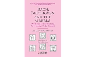Bach, Beethoven and the Grrrls: Women’s Music History As It Ought To Be Taught