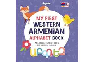 My First Western Armenian Alphabet Book. Western Armenian-English book for bilingual children: Explore the Armenian Alphabet:
