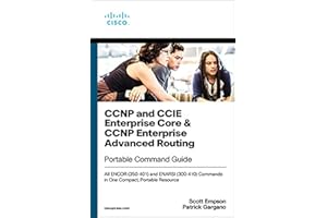 CCNP and CCIE Enterprise Core & CCNP Enterprise Advanced Routing Portable Command Guide: All ENCOR (350-401) and ENARSI (300-