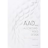 AAD Algorithms-Aided Design: Parametric Strategies using Grasshopper