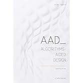 AAD Algorithms-Aided Design: Parametric Strategies using Grasshopper