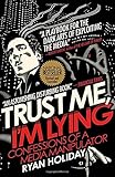 Trust Me, I'm Lying: Confessions of a Media Manipulator