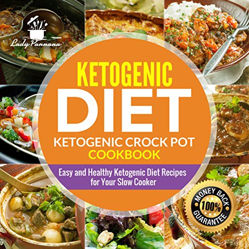 Ketogenic diet - Keto Crock Pot Cookbook: Easy and Healthy Keto Recipes for Your Slow Cooker to Lose Weight and Get Healthy (Weight Loss Recipes)