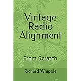 Vintage Radio Alignment: From Scratch (From Scratch Series)