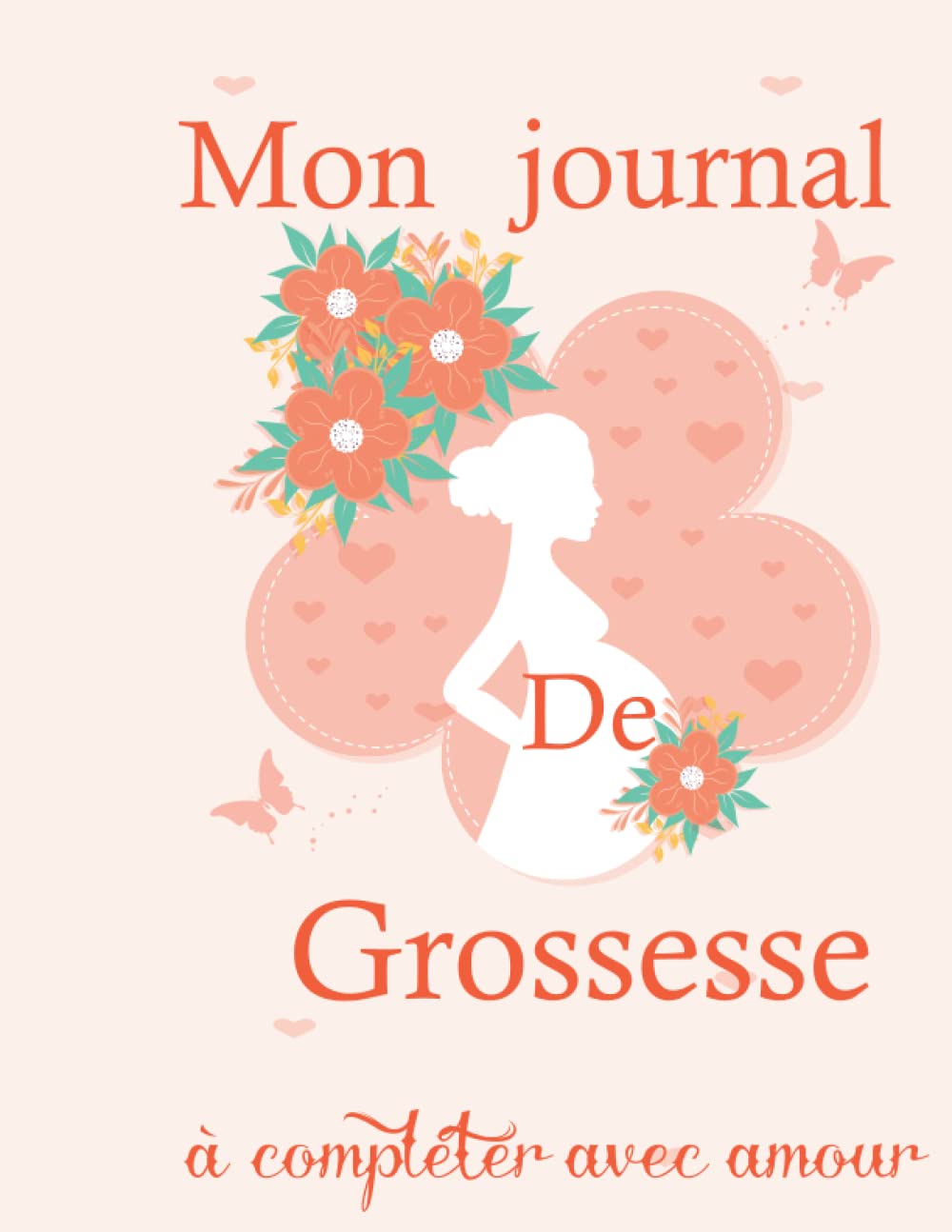 Mon Journal De Grossesse A Completer Avec Amour Carnet De Grossesse A Remplir Pour Accompagner La Future Maman Durant 9 Mois Cadeau Future Maman Enceinte A Completer 100 Pages French Edition Stella Lucie