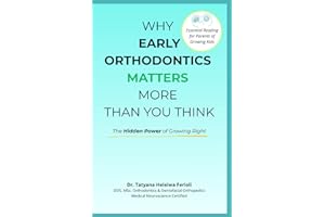 WHY EARLY ORTHODONTICS MATTERS MORE THAN YOU THINK: The Hidden Power of Growing Right
