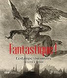 Fantastique ! L'estampe visionnaire de Goya à Redon (Beaux livres) (French Edition) by