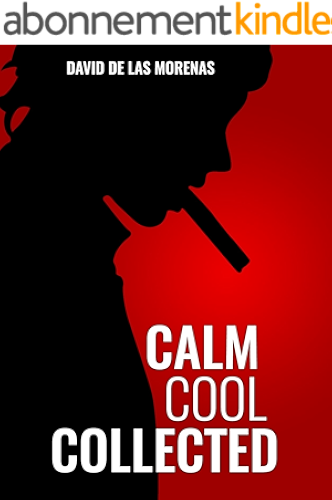 Download Calm, Cool, Collected: How to Demolish Stress, Master Anxiety, and Live Your Life (English Edition) PDF