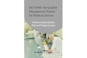 ISO 13485 - the Quality Management System for Medical Devices: Understanding Quality, Risk and Design Control