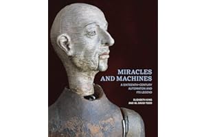 Miracles and Machines: A Sixteenth-Century Automaton and Its Legend