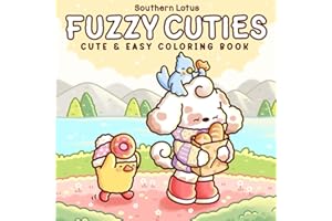 Fuzzy Cuties: Coloring Book for Adults and Teens Featuring Little Fuzzy Animals in Comfy Moments and Cozy Times, Cute and Easy Designs for Relaxation