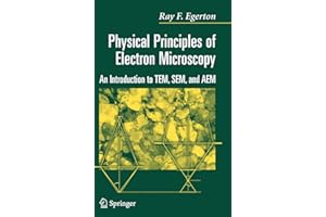 Physical Principles of Electron Microscopy: An Introduction to TEM, SEM, and AEM