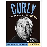 Curly: An Illustrated Biography of the Superstooge