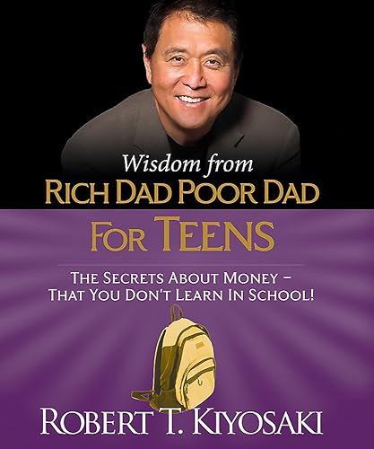 Download Wisdom from Rich Dad, Poor Dad for Teens: The Secrets about Money--That You Don't Learn in School! PDF