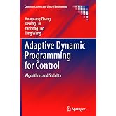 Adaptive Dynamic Programming for Control: Algorithms and Stability (Communications and Control Engineering)