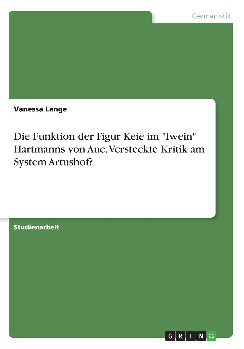 Die Funktion Der Figur Keie Im Iwein Hartmanns Von Aue Versteckte Kritik Am System Artushof German Edition Baader Caroline 9783668248175 Amazon Com Books