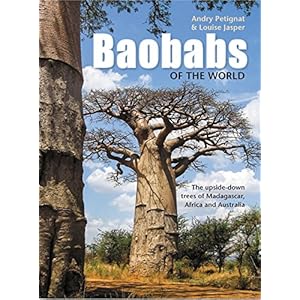 Baobabs of the World: The upside-down trees of Madagascar, Africa and Australia