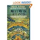 Meet Me in Atlantis: My Obsessive Quest to Find the Sunken City