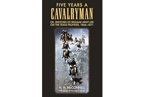 Five Years a Cavalryman: Or, Sketches of Regular Army Life on the Texas Frontier, 1866-1871