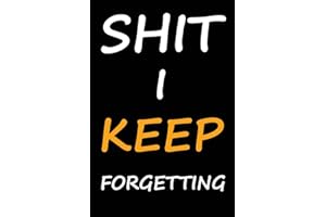 Shit I Keep Forgetting: A Password Book Organizer for People Who Keep Losing their Shit (Password Book Gift Ideas)